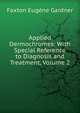 Applied Dermochromes: With Special Reference to Diagnosis and Treatment, Volume 2, Faxton Eugene Gardner 