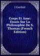 Corps Et Ame: Essais Sur La Philosophie De S. Thomas (French Edition), J Gardair 