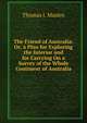 The Friend of Australia: Or, a Plan for Exploring the Interior and for Carrying On a Survey of the Whole Continent of Australia, Thomas J. Maslen 