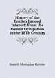History of the English Landed Interest: From the Roman Occupation to the 18Th Century, Russell Montague Garnier 