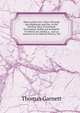 Observations On a Tour Through the Highlands and Part of the Western Isles of Scotland: Particularly Staffa and Icolmkill: To Which Are Added, a . and an Analysis of Its Mineral Waters, Vol, Thomas Garnett 