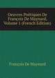 Oeuvres Poetiques De Francois De Maynard, Volume 1 (French Edition), Francois De Maynard 