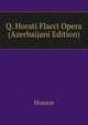 Q. Horati Flacci Opera (Azerbaijani Edition), Horace Horace 