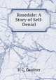 Rosedale: A Story of Self-Denial, H C. Gardner 
