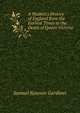 A Student's History of England from the Earliest Times to the Death of Queen Victoria, Gardiner, Samuel Rawson, 1829-1902 