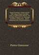 Opere Postume: Osservazioni Dell' Abate Biagio Garofalo Sopra Le Riflessioni Morali . Da Ensebio Filopatro I.E. Giuseppe Sanfelice Anotazioni . . Breve Relazione Dei (French Edition), Pietro Giannone 