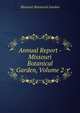 Annual Report - Missouri Botanical Garden, Volume 2, Missouri Botanical Garden 
