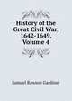 History of the Great Civil War, 1642-1649, Volume 4, Gardiner, Samuel Rawson, 1829-1902 