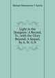 Light in the Dungeon: A Record, Tr., with the Glory Beyond: A Sequel, by A. St. G.N., Manuel Matamoros Y Garcia 