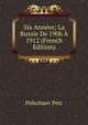 Six Annees; La Russie De 1906 A 1912 (French Edition), Polezhaev Petr 