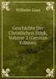 Geschichte Der Christlichen Ethik, Volume 2 (German Edition), Wilhelm Gass 