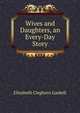 Wives and Daughters, an Every-Day Story, Gaskell Elizabeth Cleghorn 