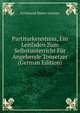 Partiturkenntniss, Ein Leitfaden Zum Selbstunterricht Fur Angehende Tonsetzer (German Edition), Ferdinand Simon Gassner 