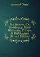 Les Serments De Strasbourg: Etude Historique, Critique Et Philologique (French Edition), Armand Gaste 