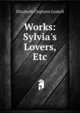 Works: Sylvia's Lovers, Etc, Gaskell Elizabeth Cleghorn 