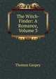 The Witch-Finder: A Romance, Volume 3, Thomas Gaspey 