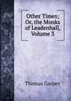 Other Times; Or, the Monks of Leadenhall, Volume 3, Thomas Gaspey 