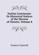 Notitia Cestriensis: Or Historical Notices of the Diocese of Chester, Volume 8, Francis Gastrell 