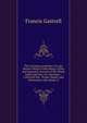 The Christian Institutes: Or, the Sincere Word of God, Being a Plain and Impartial Account of the Whole Faith and Duty of a Christian : Collected Out . Proper Heads, and Delivered in the Words of, Francis Gastrell 
