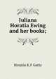 Juliana Horatia Ewing and her books;, Horatia K.F Gatty 