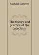 The theory and practice of the catechism, Michael Gatterer 