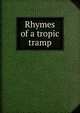 Rhymes of a tropic tramp, 