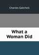 What a Woman Did, Charles Gatchell 