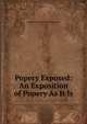 Popery Exposed: An Exposition of Popery As It Is ., Ferdinando Petruccelli della Gattina 