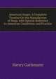 American Soaps: A Complete Treatise On the Manufacture of Soap, with Special Reference to American Conditions and Practice, Henry Gathmann 