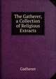 The Gatherer, a Collection of Religious Extracts, Gatherer 