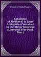 Catalogue of Medi?val & Later Antiquities Contained in the Mayer Museum. (Liverpool Free Publ. Mus.)., Charles Tindal Gatty 