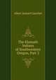 The Klamath Indians of Southwestern Oregon, Part 2, Albert Samuel Gatschet 