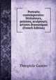 Portraits contemporains: litterateurs, peintres, sculpteurs, artistes dramatiques (French Edition), Theophile Gautier 