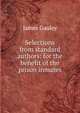 Selections from standard authors: for the benefit of the prison inmates, James Gauley 