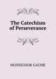The Catechism of Perseverance, MONSIGNOR GAUME 