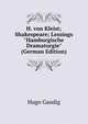 H. von Kleist; Shakespeare; Lessings "Hamburgische Dramaturgie" (German Edition), Hugo Gaudig 