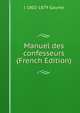 Manuel des confesseurs (French Edition), J 1802-1879 Gaume 
