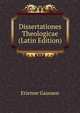 Dissertationes Theologicae (Latin Edition), Etienne Gaussen 