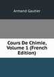 Cours De Chimie, Volume 1 (French Edition), Armand Gautier 