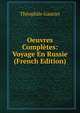 Oeuvres Completes: Voyage En Russie (French Edition), Theophile Gautier 