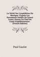 La V?rit? Sur L'exp?dition Du Mexique: D'apr?s Les Documents In?dits De Ernest Louet, Payeur En Chef Du Corps Exp?ditionnaire . (French Edition), Paul Gaulot 