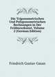 Die Trigonometrischen Und Polygonometrischen Rechnungen in Der Feldmeszkunst, Volume 2 (German Edition), Friedrich Gustav Gauss 