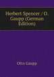 Herbert Spencer / O. Gaupp (German Edition), Otto Gaupp 