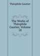 The Works of Theophile Gautier, Volume 18, Theophile Gautier 