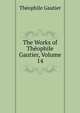 The Works of Theophile Gautier, Volume 14, Theophile Gautier 