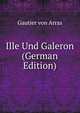Ille Und Galeron (German Edition), Gautier von Arras 