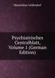 Psychiatrisches Centralblatt, Volume 1 (German Edition), Maximilian Leidesdorf 