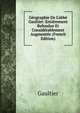 G?ographie De L'abb? Gaultier: Enti?rement Refondue Et Consid?rablement Augment?e (French Edition), Gaultier 