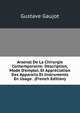 Arsenal De La Chirurgie Contemporaine: Description, Mode D'emploi, Et Appr?ciation Des Appareils Et Instruments En Usage . (French Edition), Gustave Gaujot 
