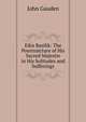 Eikn Basilik: The Pourtraicture of His Sacred Majestie in His Solitudes and Sufferings, John Gauden 